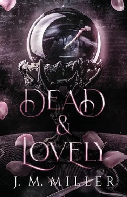 Dead & Lovely by J. M. Miller
