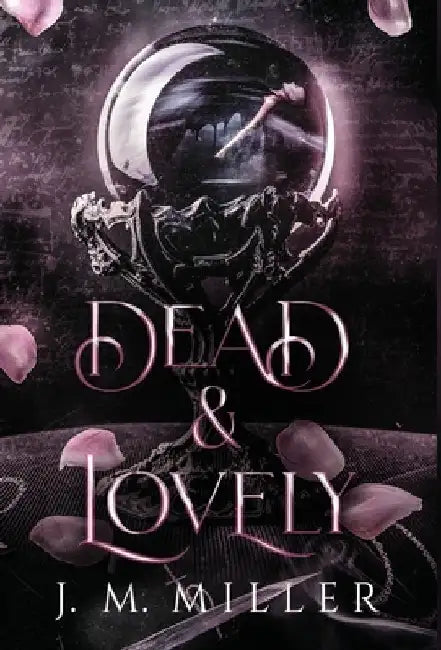 Dead & Lovely by J. M. Miller
