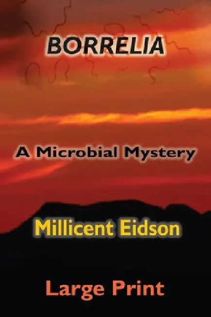 Borrelia: A Microbial Mystery (Large Print) by Millicent Eidson