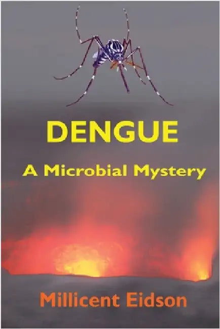 Dengue: A Microbial Mystery by Eidson, Millicent