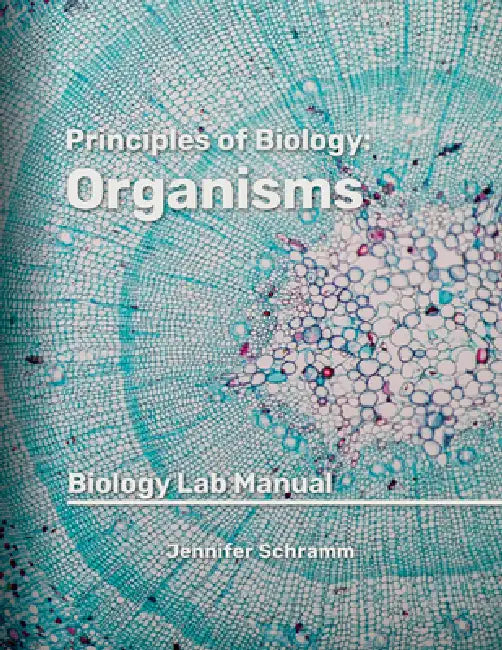 Organisms: Biology Lab Manual by Jennifer Schramm