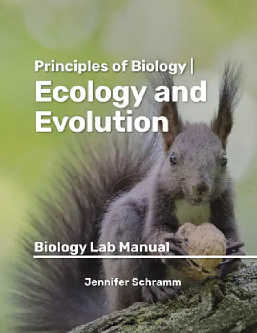 Ecology and Evolution: Biology Lab Manual by Jennifer Schramm