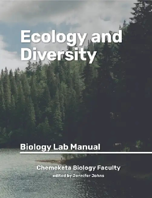 Ecology and Diversity: Biology Lab Manual by Chemeketa Biology Faculty, Jennifer Johns