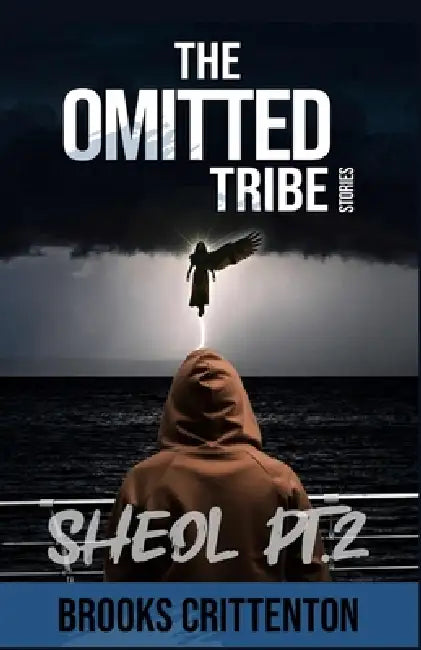 The Omitted Tribe Stories Sheol Pt. 2 by Brooks Crittenton