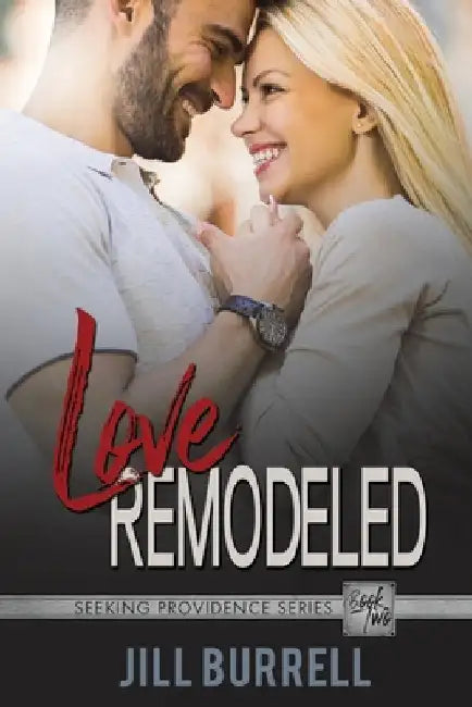 Love Remodeled: Fake Relationship Off-Limits Romance by Burrell, Jill