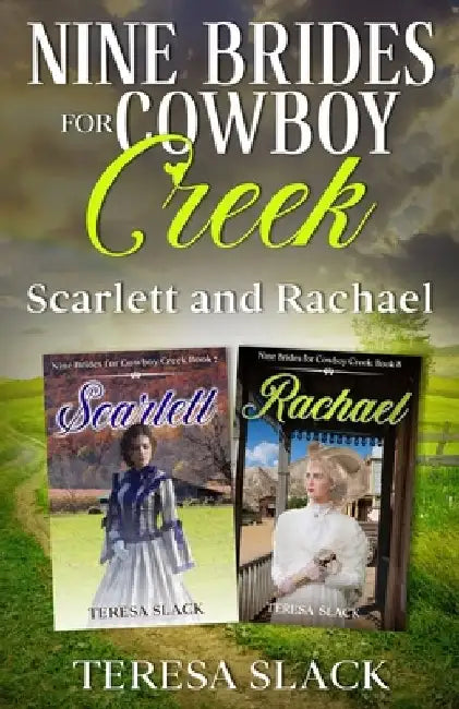 Nine Brides for Cowboy Creek Scarlett and Rachael: Sweet Historical Western Cowboy Romance by Teresa Slack