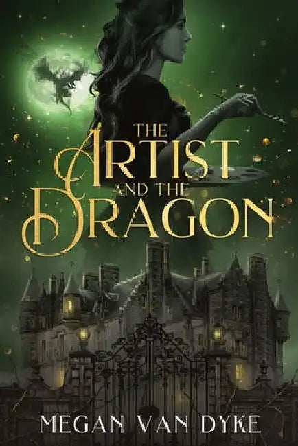 The Artist and the Dragon: A Sleeping Beauty fantasy romance retelling by Megan Van Dyke