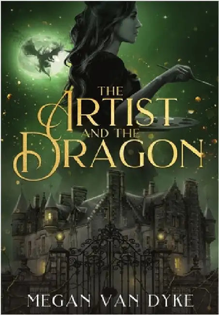 The Artist and the Dragon: A Sleeping Beauty fantasy romance retelling by Van Dyke, Megan