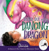 Dayana, Dax, and the Dancing Dragon by Once Upon A. Dance
