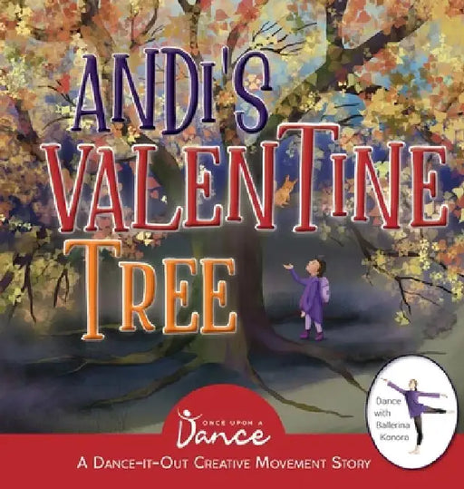 Andi's Valentine Tree: A Dance-It-Out Creative Movement Story for Young Movers by Once Upon A. Dance