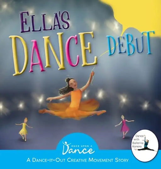 Ella's Dance Debut: A Dance-It-Out Ballet Story by Once Upon A. Dance