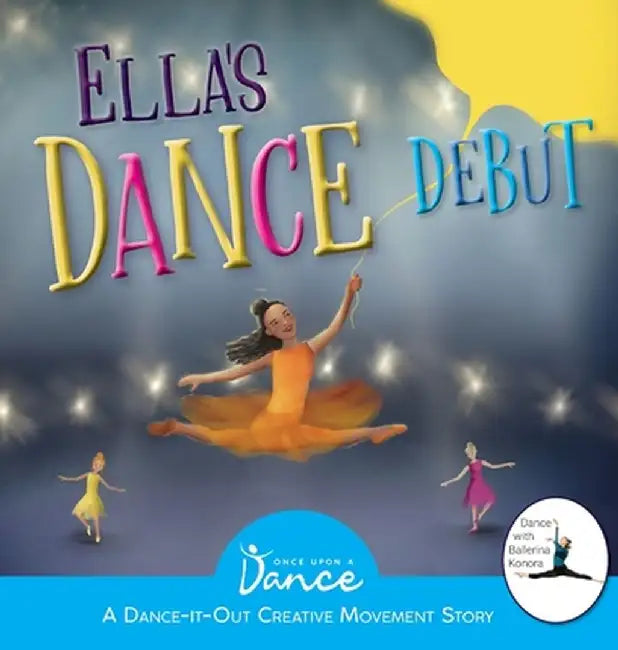 Ella's Dance Debut: A Dance-It-Out Ballet Story by Once Upon A. Dance
