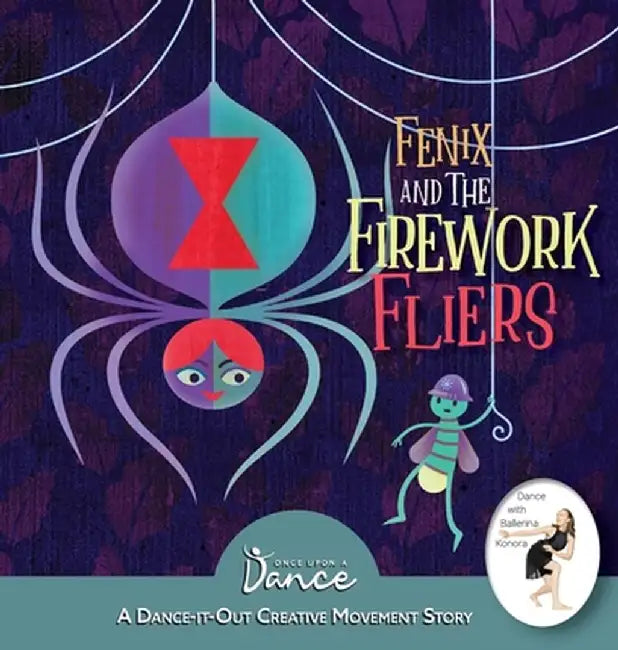 Fenix and the Firework Fliers: A Dance-It-Out Creative Movement Story by Once Upon A. Dance