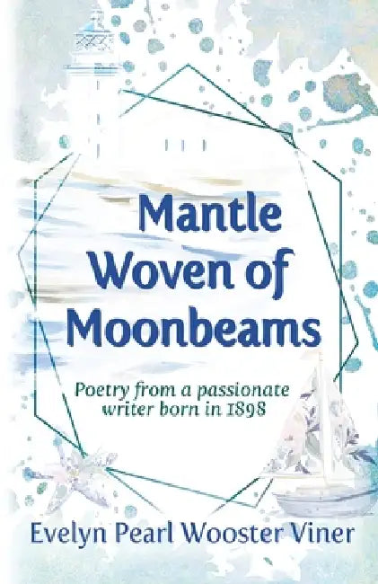 Mantle Woven of Moonbeams by Evelyn Pearl Wooster Viner, Starr Green