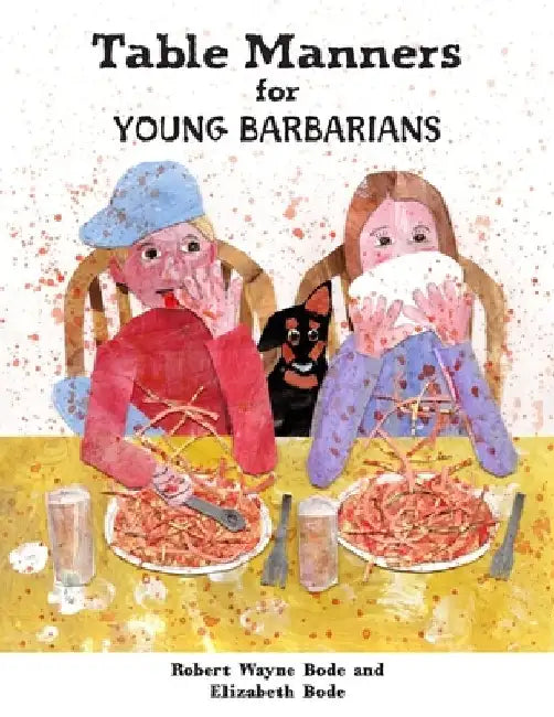 Table Manners for Young Barbarians by Elizabeth Bode