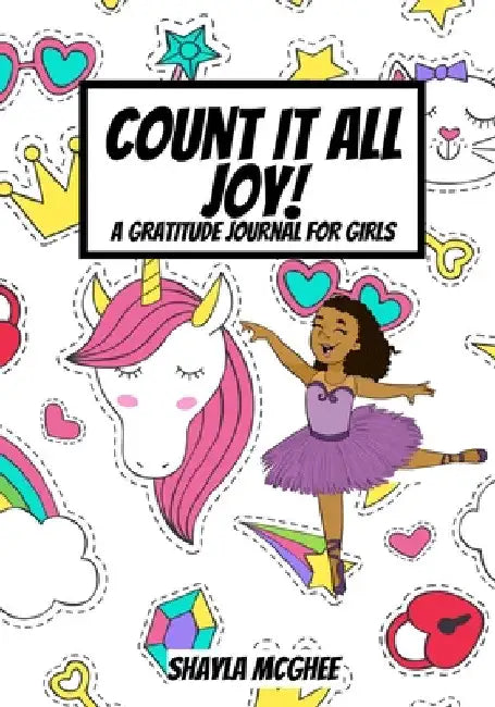 Count It All Joy: A Gratitude Journal for Girls by Shayla McGhee