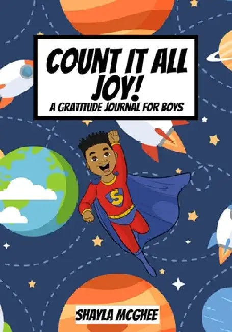 Count It All Joy!: A Gratitude Journal for Boys by Shayla McGhee