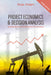 Project Economics & Decision Analysis: Deterministic and Probabilistic Models by M.A Mian