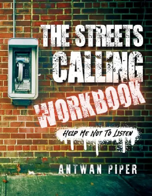 The Streets Calling Workbook by Antwan Piper
