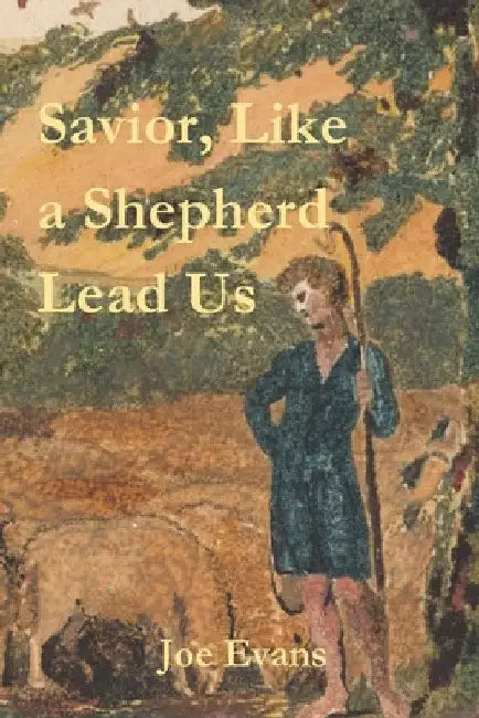 Savior, Like A Shepherd Lead Us by Joe Evans