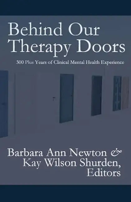 Behind Our Therapy Doors by Barbara Ann Newton