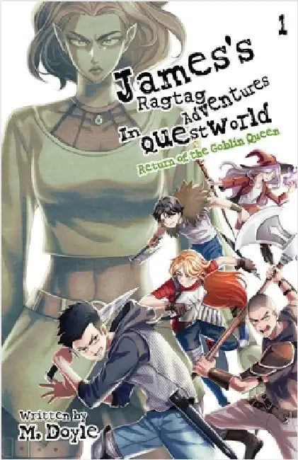 James's Ragtag Adventures in Questworld: Vol. 1, Return of the Goblin Queen (Light Novel) by Doyle, M.