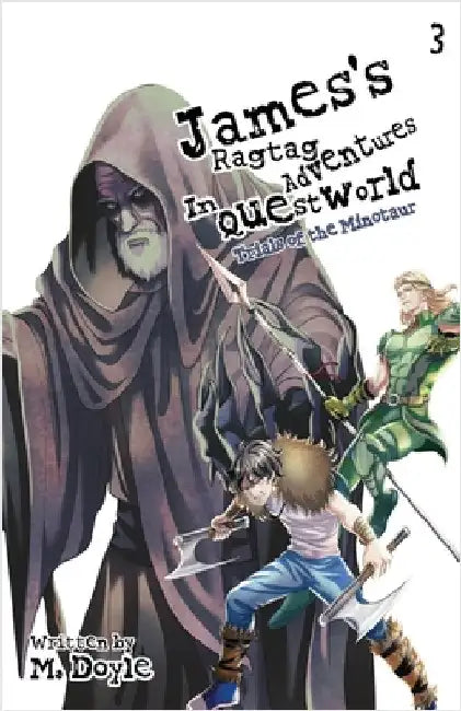 James's Ragtag Adventures in Questworld: Vol. 3, Trials of the Minotaur (Light Novel) by Doyle, M.