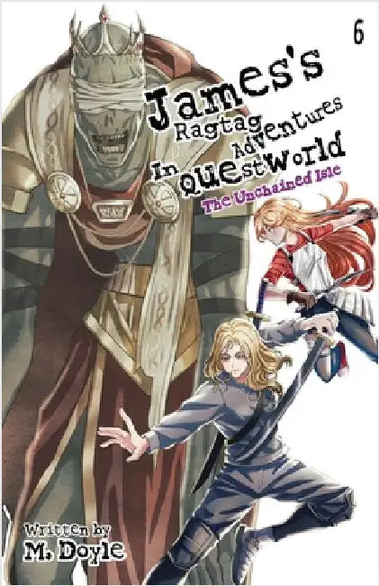 James's Ragtag Adventures in Questworld: Vol. 6, The Unchained Isle (Light Novel) by Doyle, M.