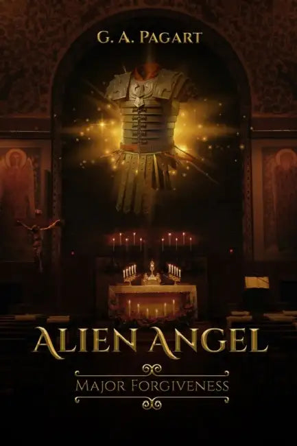 Alien Angel Major Forgiveness by G. A. Pagart