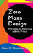 Zero Mass Design - A Strategy for Designing a Better Future by David D. Thornburg