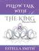 Pillow Talk with the King: Companion Journal by Estella Smith