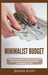 Minimalist Budget: Save Money, Avoid Compulsive Spending, Learn Practical and Simple Budgeting Strategies, Money Management Skills, & Dec by Jenifer Scott