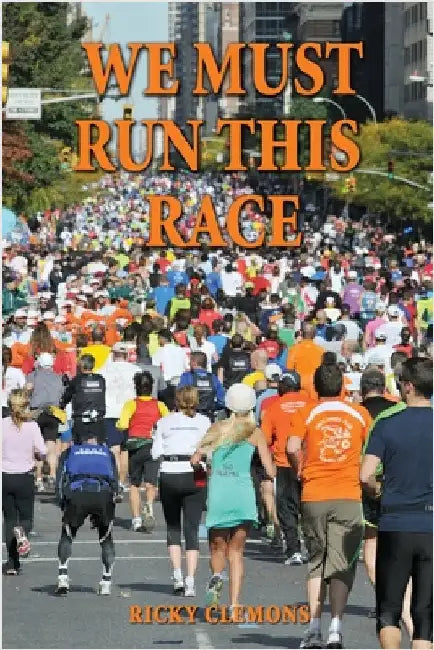 We Must Run This Race by Clemons, Ricky