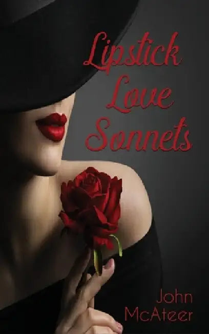 Lipstick Love Sonnets by John McAteer