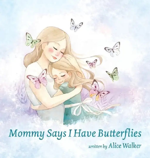 Mommy Says I Have Butterflies by Alice Walker