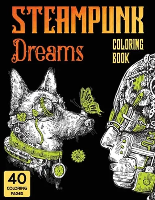 Steampunk Dreams Coloring Book: Steampunk Dreams Coloring Book by Stefan Heart