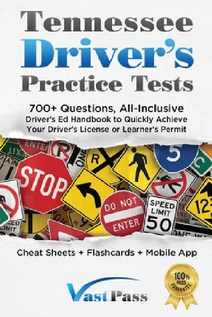 Tennessee Driver's Practice Tests: 700+ Questions, All-Inclusive Driver's Ed Handbook to Quickly achieve your Driver's License or Learner's Permit (Ch by Stanley Vast