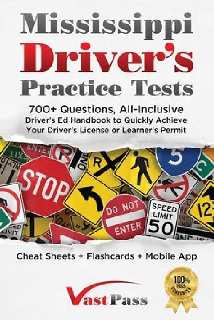 Mississippi Driver's Practice Tests: 700+ Questions, All-Inclusive Driver's Ed Handbook to Quickly achieve your Driver's License or Learner's Permit ( by Stanley Vast