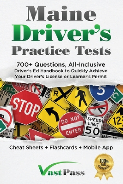 Maine Driver's Practice Tests: 700+ Questions, All-Inclusive Driver's Ed Handbook to Quickly achieve your Driver's License or Learner's Permit (Cheat by Stanley Vast, Vast Pass Driver's Training
