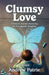 Clumsy Love: A Father's Journey Parenting His Transgender Daughter by Andrew Patrie