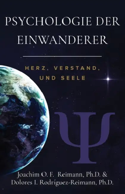 Psychologie der Einwanderer: Herz, Verstand Und Seele by Joachim O. F. Reimann, Dolores I. Rodríguez-Reimann