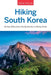Hiking South Korea: 88 Day Hikes from Sandy Beaches to Rocky Peaks by Erik Palin