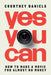 Yes You Can: How to Make a Movie for Almost No Money by Courtney Daniels
