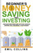 Beginners Money, Saving and Investing: Discover Effective, New Idea And Let's Get Started Saving And Growing Your Money, Secure Your Future, Personal by Emil Collins