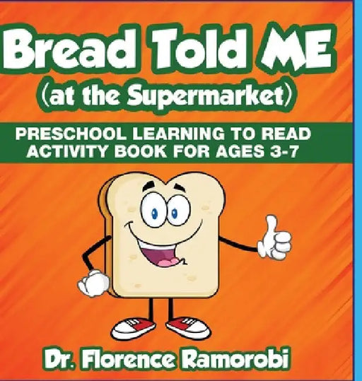 Bread Told Me at the Supermarket: Reading Aloud to Children to Teach Kids How to Reading and Develop language Skills Ages 3-8 by Florence Ramorobi