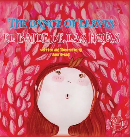 The Dance of Leaves - El Baile de Las Hojas: Written and illustrated by Sara Stradi by Sara Stradi