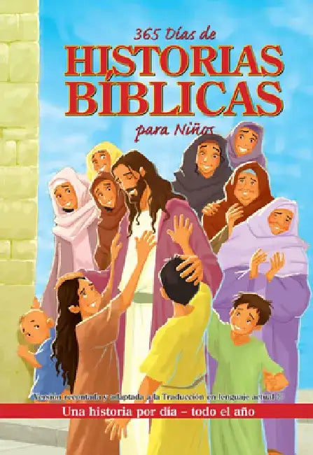 365 Días de Historias Bíblicas Para Niños: Una Historia Por Día - Todo El Año / 365 Days of Bible Stories for Children: A Story for Every Day All Year by Casa Creacion