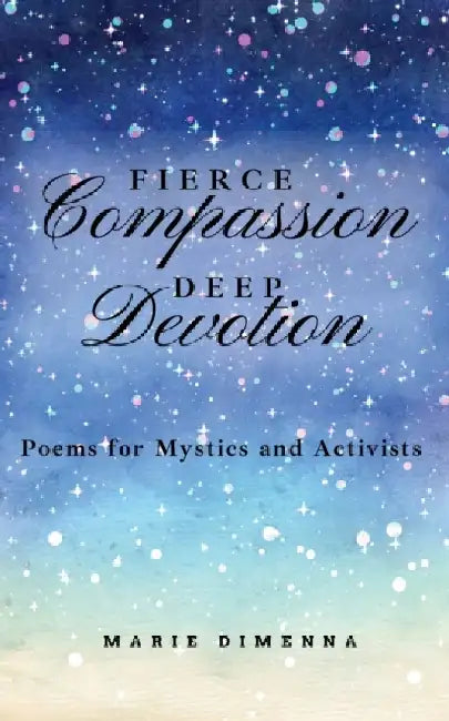 Fierce Compassion, Deep Devotion by Marie Dimenna