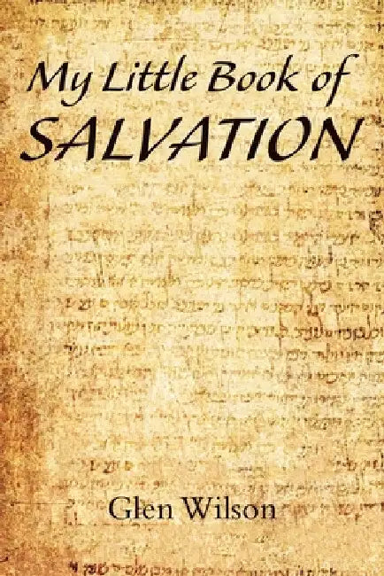 My Little Book of Salvation by Glen Wilson