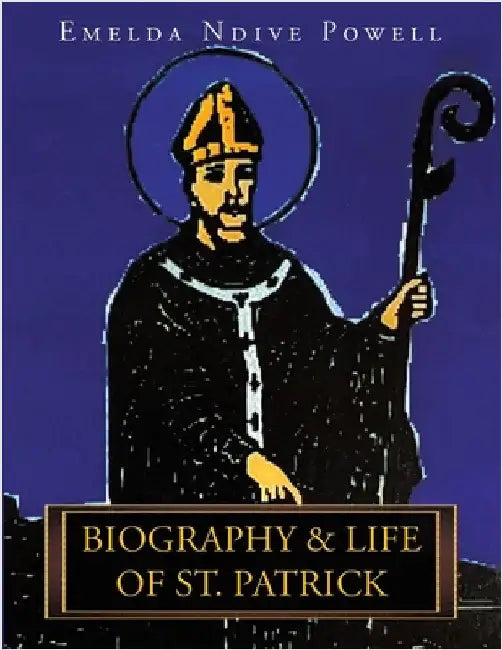 Biography & Life of St. Patrick by Powell, Emelda Ndive